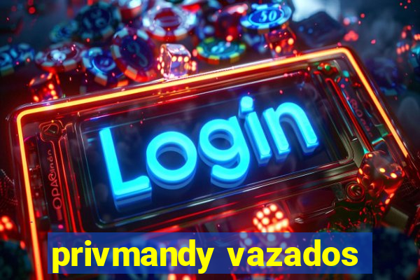 privmandy vazados